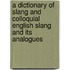 A Dictionary Of Slang And Colloquial English Slang And Its Analogues