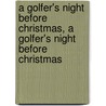 A Golfer's Night Before Christmas, a Golfer's Night Before Christmas door Shauna Mooney Kawaski