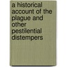 A Historical Account Of The Plague And Other Pestilential Distempers door R. Goodwin