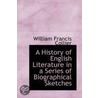 A History Of English Literature In A Series Of Biographical Sketches door William Francis Collier
