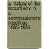 A History Of The Mount Airy, N. C. Commissioners' Meetings 1885-1895