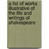 A List Of Works Illustrative Of The Life And Writings Of Shakespeare