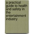 A Practical Guide To Health And Safety In The Entertainment Industry