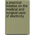 A Practical Treatise On The Medical And Surgical Uses Of Electricity