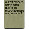 A Staff Officer's Scrap-Book During The Russo-Japanese War, Volume 1 door Sir Ian Hamilton
