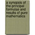 A Synopsis Of The Principal Formulae And Results Of Pure Mathematics