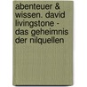 Abenteuer & Wissen. David Livingstone - Das Geheimnis der Nilquellen door Maja Nielsen