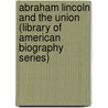 Abraham Lincoln and the Union (Library of American Biography Series) door Oscar Handlin