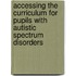 Accessing the Curriculum for Pupils with Autistic Spectrum Disorders