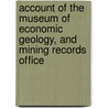 Account Of The Museum Of Economic Geology, And Mining Records Office door Thomas Sopwith