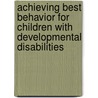 Achieving Best Behavior For Children With Developmental Disabilities door Pamela Lewis