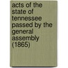 Acts Of The State Of Tennessee Passed By The General Assembly (1865) door Unknown Author