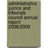 Administrative Justice And Tribunals Council Annual Report 2008/2009