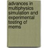 Advances In Multiphysics Simulation And Experimental Testing Of Mems