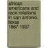 African Americans And Race Relations In San Antonio, Texas 1867-1937