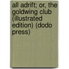 All Adrift; Or, The Goldwing Club (Illustrated Edition) (Dodo Press) by Professor Oliver Optic