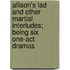 Allison's Lad And Other Martial Interludes; Being Six One-Act Dramas