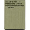 Alta Val di Non - Le Maddalene - Passo Mendola/Mendelpass 1 : 25 000 door Kompass 147