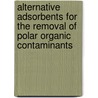 Alternative Adsorbents for the Removal of Polar Organic Contaminants by Stephen Snyder