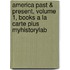 America Past & Present, Volume 1, Books A La Carte Plus Myhistorylab