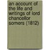 An Account of the Life and Writings of Lord Chancellor Somers (1812)