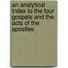 An Analytical Index To The Four Gospels And The Acts Of The Apostles door William Stroud
