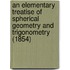 An Elementary Treatise Of Spherical Geometry And Trigonometry (1854)