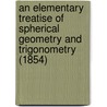 An Elementary Treatise Of Spherical Geometry And Trigonometry (1854) by Anthony Dumond Stanley
