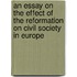 An Essay On The Effect Of The Reformation On Civil Society In Europe