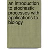 An Introduction To Stochastic Processes With Applications To Biology door Linda J.S. Allen