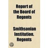 Annual Report Of The Board Of Regents Of The Smithsonian Institution door Smithsonian Institution Regents
