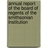Annual Report Of The Board Of Regents Of The Smithsonian Institution door Onbekend