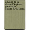 Anuario De La Direcciã¯Â¿Â½N General De Estadã¯Â¿Â½Stica door Onbekend