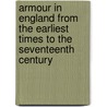 Armour In England From The Earliest Times To The Seventeenth Century door J. Starkie Garddner