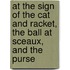 At The Sign Of The Cat And Racket, The Ball At Sceaux, And The Purse