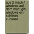 Aus 2 mach 1 - Windows auf dem Mac; Gib Windows ein schönes Zuhause