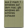 Aus 2 mach 1 - Windows auf dem Mac; Gib Windows ein schönes Zuhause door Anton Ochsenkühn
