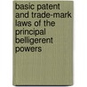 Basic Patent And Trade-Mark Laws Of The Principal Belligerent Powers door William Wallace White