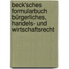 Beck'sches Formularbuch Bürgerliches, Handels- und Wirtschaftsrecht by Unknown