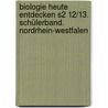 Biologie heute entdecken S2 12/13. Schülerband. Nordrhein-Westfalen door Onbekend