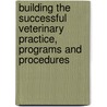 Building the Successful Veterinary Practice, Programs and Procedures door Thomas E. Catanzaro