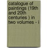 Catalogue Of Paintings (19th And 20th Centuries ) In Two Volumes - I door Elizabeth du gue Trapier