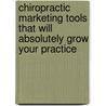 Chiropractic Marketing Tools That Will Absolutely Grow Your Practice door Dr. John Reizer