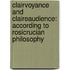 Clairvoyance And Claireaudience: According To Rosicrucian Philosophy