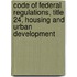 Code Of Federal Regulations, Title 24, Housing And Urban Development