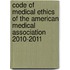 Code Of Medical Ethics Of The American Medical Association 2010-2011