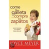 Come la Galleta...compre los zapatos/ Eat the Cookie...Buy the Shoes door Joyce Meyer