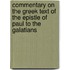 Commentary on the Greek Text of the Epistle of Paul to the Galatians