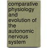 Comparative Physiology and Evolution of the Autonomic Nervous System door Raymond Bonnett