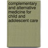 Complementary and Alternative Medicine for Child and Adolescent Care door Fiona Mantle